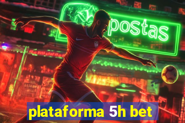 plataforma 5h bet